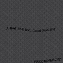 freemanarchy - A Bad Bad But Good Feeling