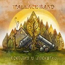 Wallace Band - Косари Улететь далеко