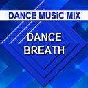 Dance Music Mix - Dance Breath