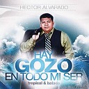 Hector Alvarado - No Te Olvides De Mi Ley