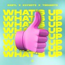 BASTL feat K3YN0T3 x T3CHN0T3 - What Is Up