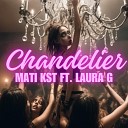 MATI KST feat Laura G - Chandelier