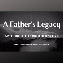 Ronald Wayne Capodagli Jr - A Father s Legacy My Tribute to a Brother s…