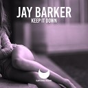 Jay Barker - Keep It Down Extended Mix
