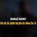 Damsaaz Marwat - Bulbul Ph Chagjho Ze Khazan Raghi