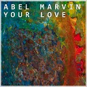 Abel Marvin - Your Love Remix Edit