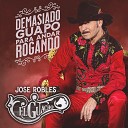 Jose Robles El Guacho - Demasiado Guapo Para Estar Rogando