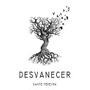 Dante Pereyra - Desvanecer
