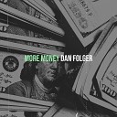 Dan Folger - More Money