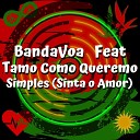 BandaVoa feat Tamo Como Queremo - Simples Sinta o Amor