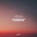 James Carter Lucas Estrada - Lovers Say Goodbye