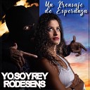 Yo Soy Rey Rodesens - Un Mensaje de Esperanza