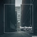 Tom Strobe - My Fault Downtempo Mix