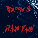 Trappie G - Down Town