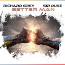 Richard Grey feat Sir Duke - Better Man Sir Duke Radio Edit