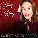 Katherine Filippeos - King of Kings