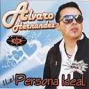 Alvaro Hernandez - Mix N S Que Tu Te Iras Amor Pirata La Persona Ideal Ser Tu Primeraz Vez Chica…