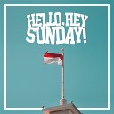 Hello Hey Sunday - Merdeka Seutuhnya