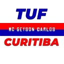 MC Geyson Carlos - Tuf Curitiba