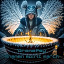 DronePsy - Shaman Spirit March