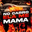 LeoZera MC Lari MC Sapinha feat Love Funk Mc RN… - No Carro Ela Me Mama