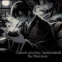 Muzziva - Opium Journey Extended Mix