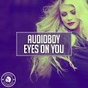 Audioboy - Eyes On You Extended Mix