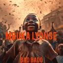 BAD BADO feat Broke 44 vm shaku - Mbuka lyonse feat Broke 44 vm shaku