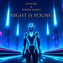 B Stork feat Robert Bakro - Night Is Young