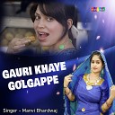 Manvi Bhardwaj - Gauri Khaye Golgappe Hindi Song