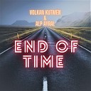 Alp Ayral Volkan Kutmen - End of Time