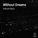 Halcon Bass - Without Dreams
