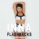 Inna - Flashbacks DJ Trojan Extended Remix