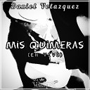 Daniel Velazquez - Mis Quimeras En Vivo