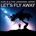 The Unknown Artist Karl B - Let s Fly Away Radio Edit