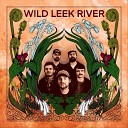 Wild Leek River - One Step Forward Two Steps Back
