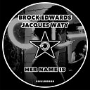 Brock Edwards Jacques Waty - Her Name Is Radio Edit