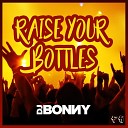 DJ Bonny - Raise Your Bottles