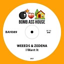 WEEEDS ZEDENA - I Want It