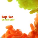 Soft Sea - On the Reef Original Mix