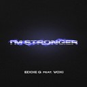 Eddie G Voxi - I m Stronger Radio Edit