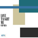 Get To Know - Love Taught Me VIP Mix Edit
