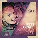 Pete Grace - Nobody Else Original Mix AGRMusic