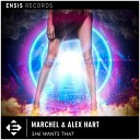 Marchel Alex Hart - She Wants That Radio Edit