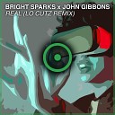 Bright Sparks John Gibbons Lo Cutz - Real Lo Cutz Remix Radio Edit