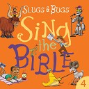 Slugs and Bugs - The Fruit of the Spirit Galatians 5 22 23