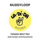 Muddyloop - Thinkin Bout You 8 Bit Society s Acid Party…