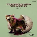 Stephan Barbieri Big Martino Aliens Bad… - Sex Sax