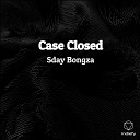 Sday Bongza - Case Closed