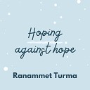 Ranammet Turma - Hoping Against Hope